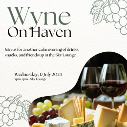 Wyne On Haven: Back by popular demand!
Join us this Wednesday, July 17th from 5pm-7pm at the Sky Lounge where we will have snacks, drinks, and friends. 
You are also welcome to bring your own snacks and drinks.
We hope to see you there! Wyne On Haven: Back by popular demand!
Join us this Wednesday, July 17th from 5pm-7pm at the Sky Lounge where we will have snacks, drinks, and friends. 
You are also welcome to bring your own snacks and drinks.
We hope to see you there!